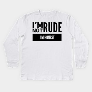 I'm Not Rude I'm Honest Kids Long Sleeve T-Shirt